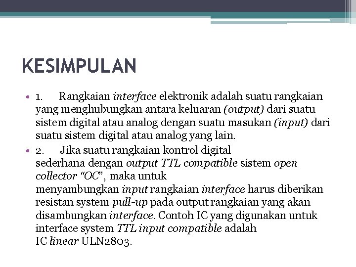 KESIMPULAN • 1. Rangkaian interface elektronik adalah suatu rangkaian yang menghubungkan antara keluaran (output)