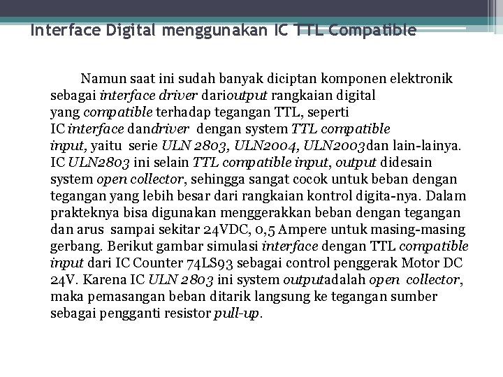 Interface Digital menggunakan IC TTL Compatible Namun saat ini sudah banyak diciptan komponen elektronik