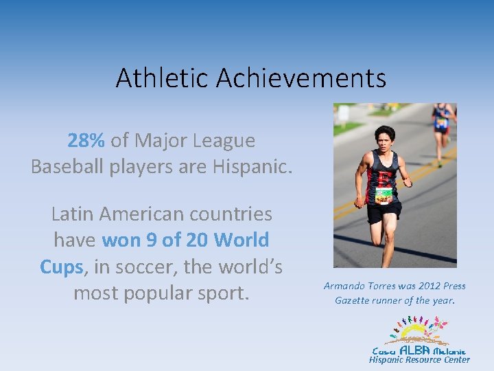 Athletic Achievements 28% of Major League Baseball players are Hispanic. Latin American countries have