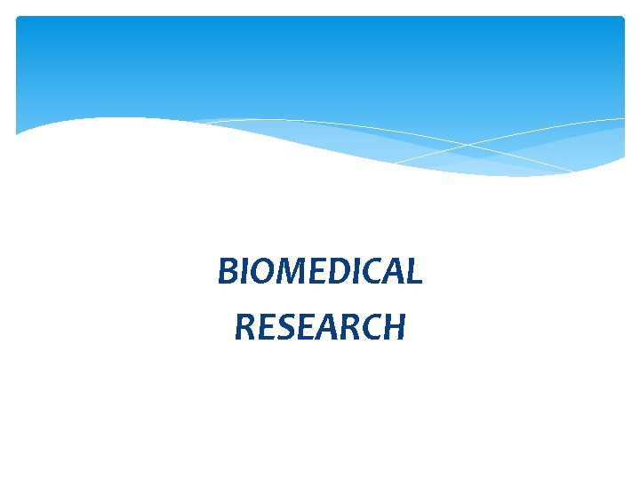 BIOMEDICAL RESEARCH 