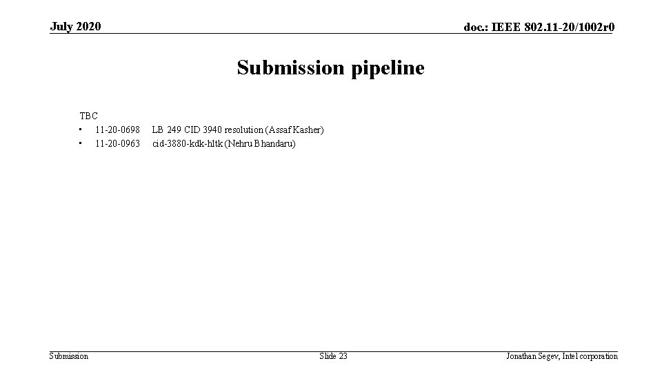 July 2020 doc. : IEEE 802. 11 -20/1002 r 0 Submission pipeline TBC •