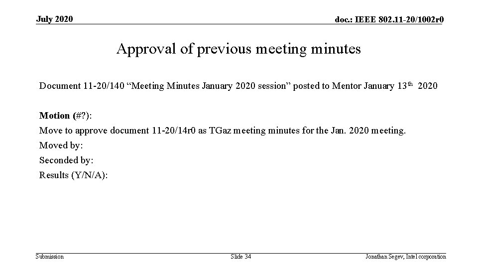 July 2020 doc. : IEEE 802. 11 -20/1002 r 0 Approval of previous meeting