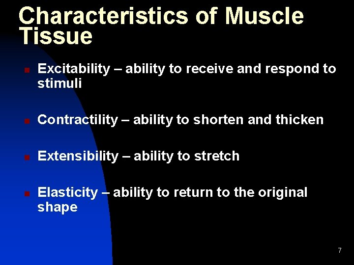 Characteristics of Muscle Tissue n Excitability – ability to receive and respond to stimuli Characteristics of Muscle Tissue n Excitability – ability to receive and respond to stimuli