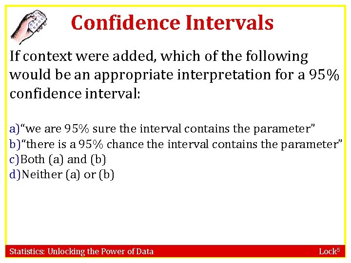 Confidence Intervals If context were added, which of the following would be an appropriate