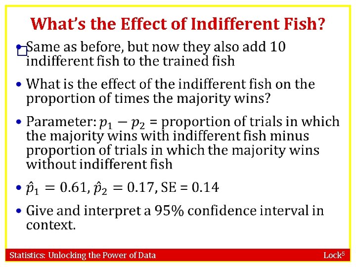 What’s the Effect of Indifferent Fish? � Statistics: Unlocking the Power of Data Lock