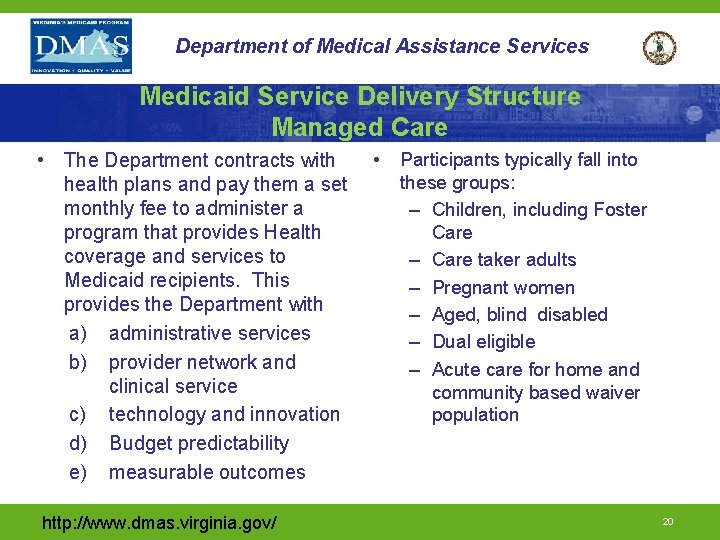 Department of Medical Assistance Services Medicaid Service Delivery Structure Managed Care • The Department