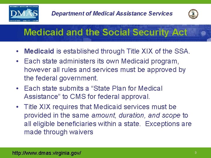 Department of Medical Assistance Services Medicaid and the Social Security Act • Medicaid is