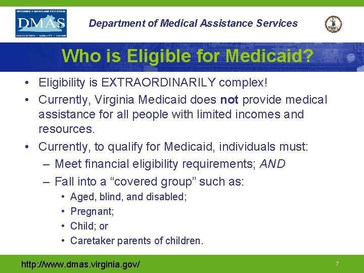 Department of Medical Assistance Services Who is Eligible for Medicaid? • Eligibility is EXTRAORDINARILY