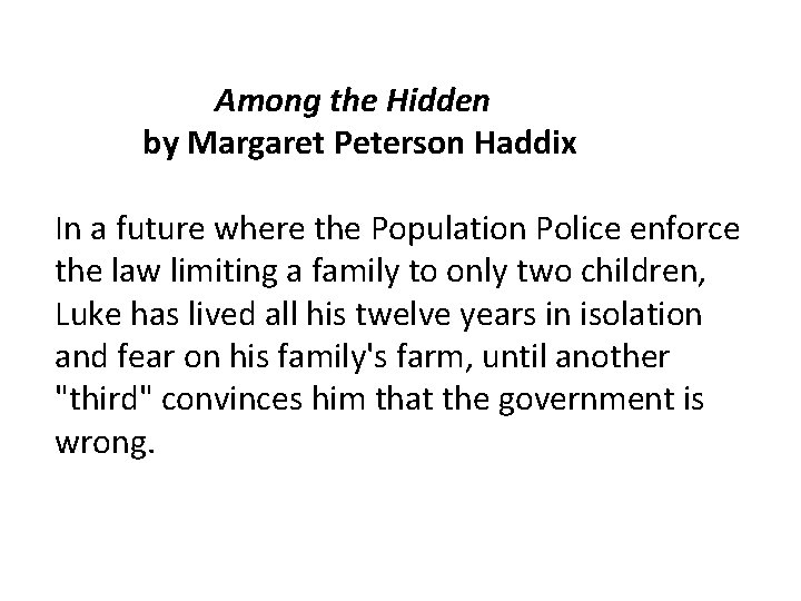 Among the Hidden by Margaret Peterson Haddix In a future where the Population Police