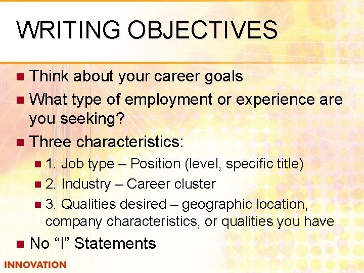 WRITING OBJECTIVES Think about your career goals n What type of employment or experience