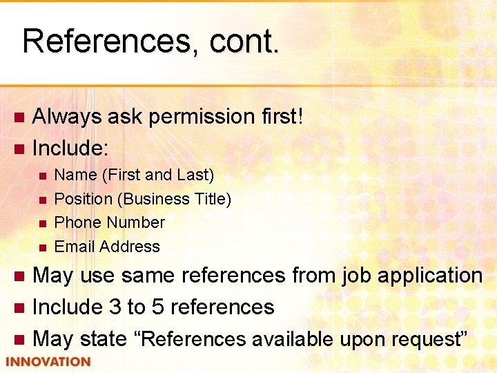 References, cont. Always ask permission first! n Include: n n n Name (First and