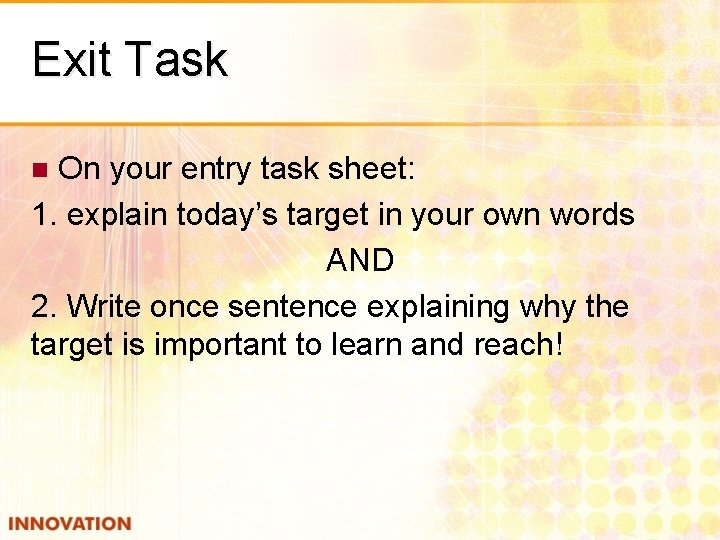 Exit Task On your entry task sheet: 1. explain today’s target in your own