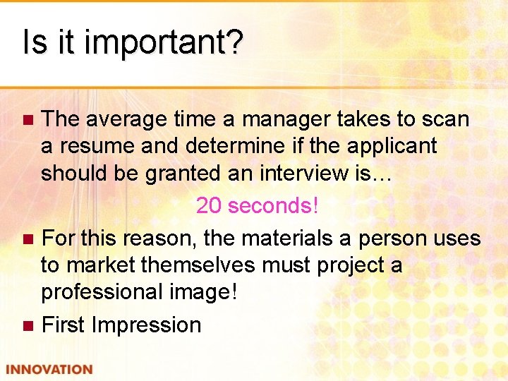 Is it important? The average time a manager takes to scan a resume and