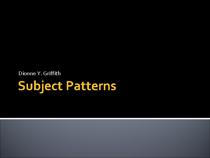 Dionne Y. Griffith Subject Patterns 