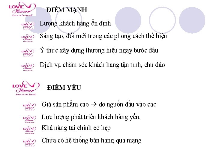 ĐIỂM MẠNH Lượng khách hàng ổn định Sáng tạo, đổi mới trong các phong