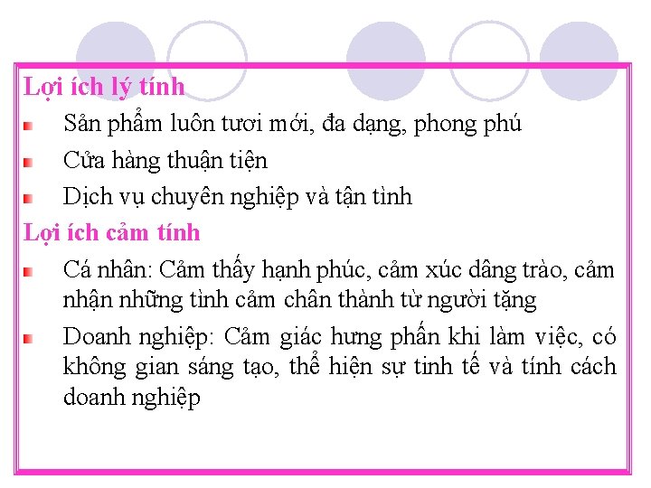 Lợi ích lý tính Sản phẩm luôn tươi mới, đa dạng, phong phú Cửa