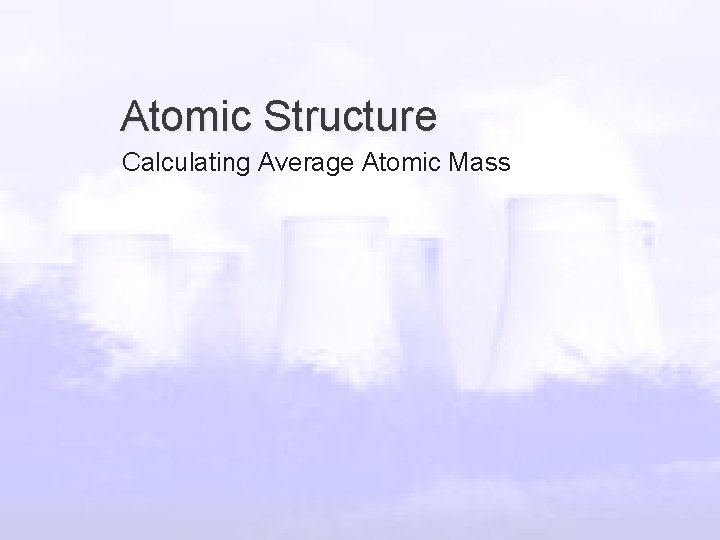 Atomic Structure Calculating Average Atomic Mass 
