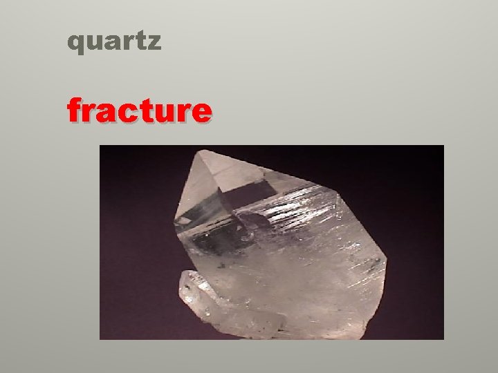 quartz fracture 