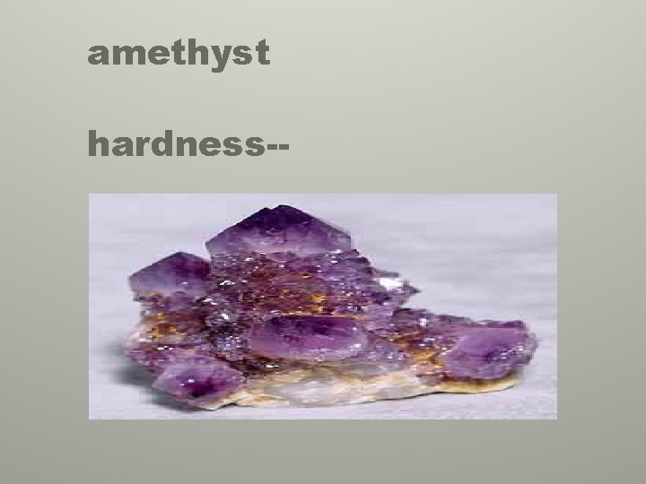 amethyst hardness-- 