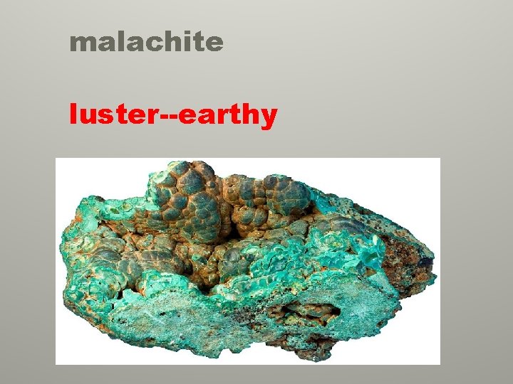 malachite luster--earthy 