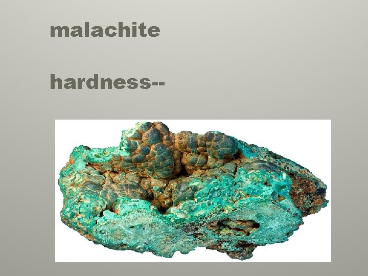 malachite hardness-- 