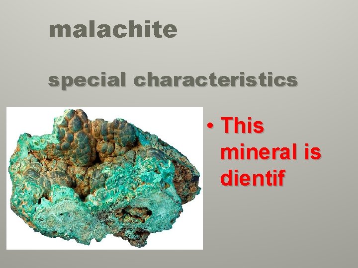 malachite special characteristics • This mineral is dientif 