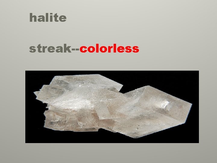 halite streak--colorless 