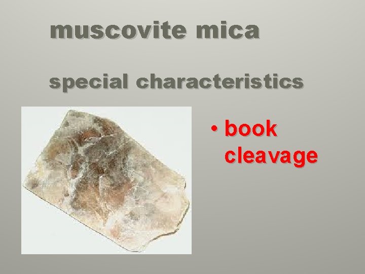 muscovite mica special characteristics • book cleavage 