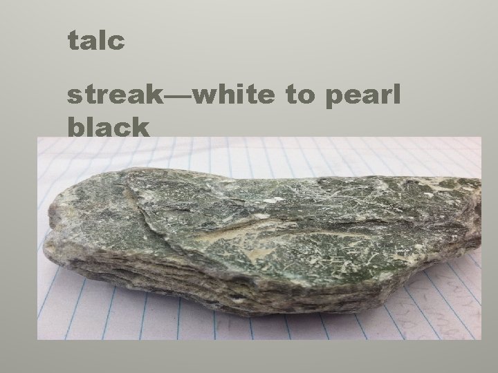 talc streak—white to pearl black 