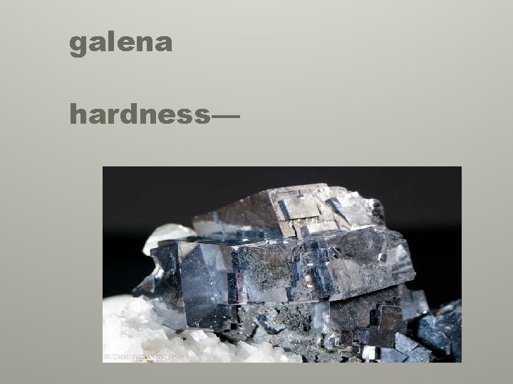 galena hardness— 