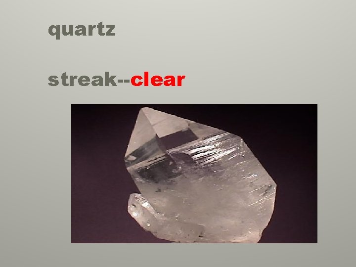 quartz streak--clear 