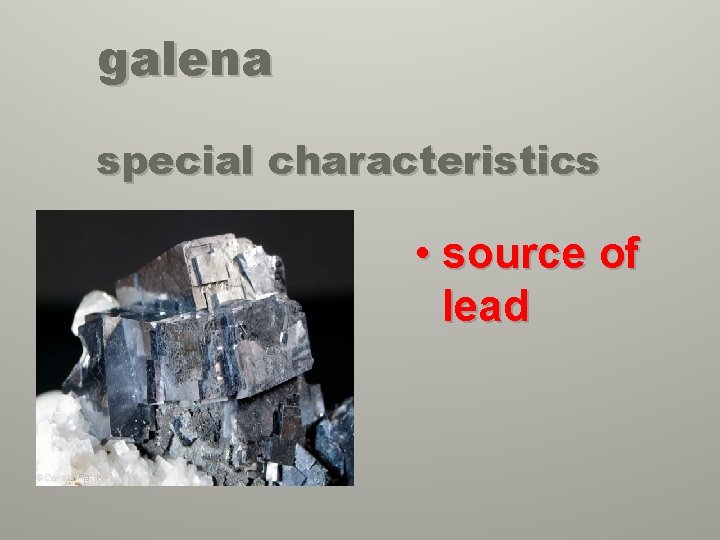 galena special characteristics • source of lead 