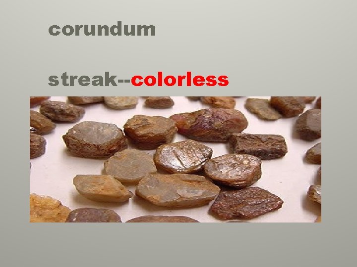 corundum streak--colorless 