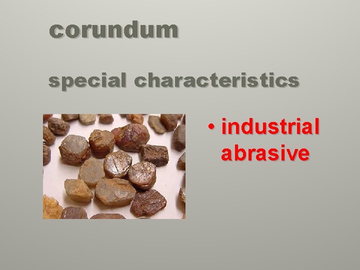 corundum special characteristics • industrial abrasive 
