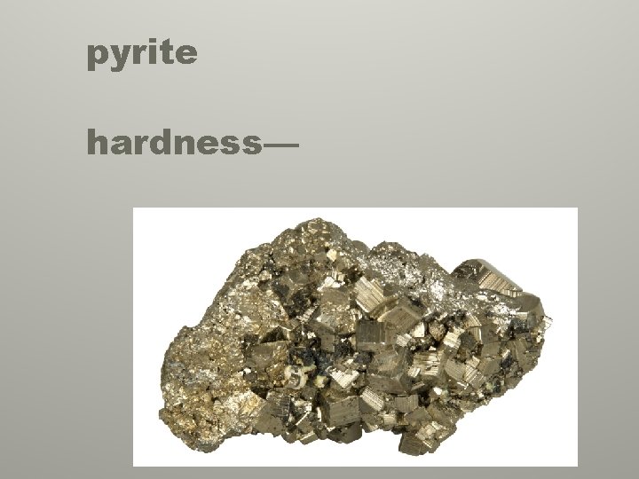 pyrite hardness— 