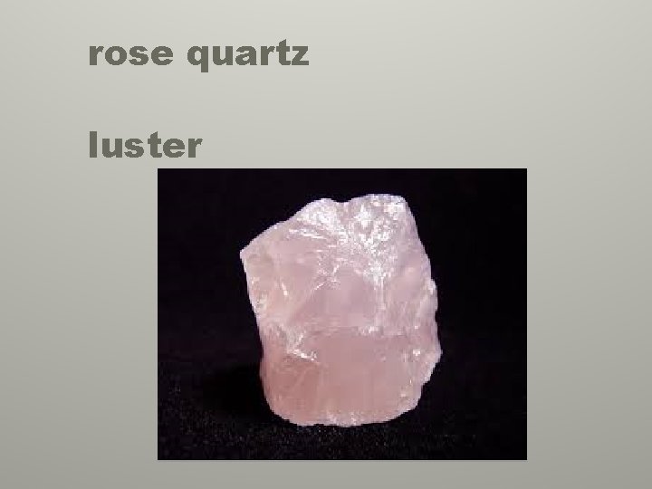 rose quartz luster 