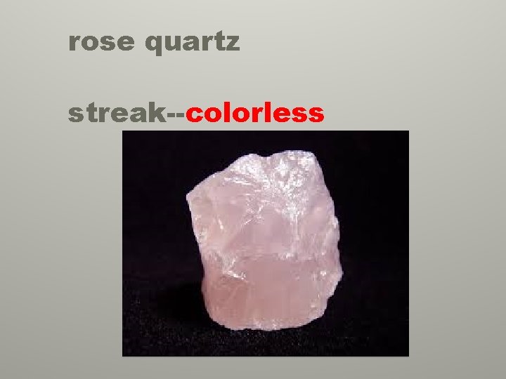 rose quartz streak--colorless 