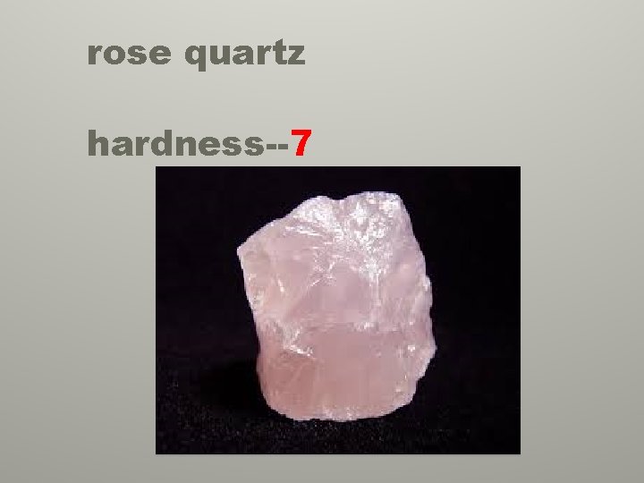 rose quartz hardness--7 