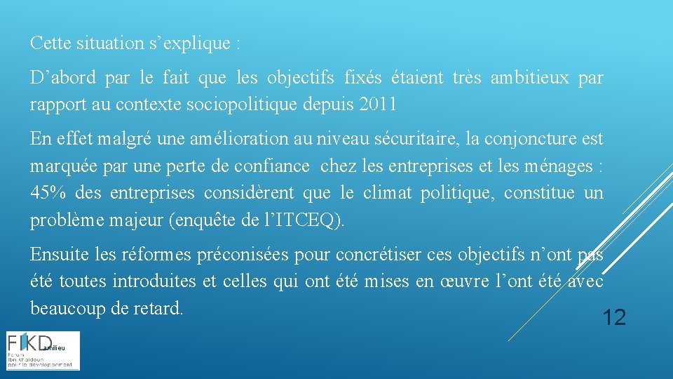 Cette situation s’explique : D’abord par le fait que les objectifs fixés étaient très