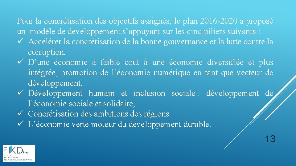 Pour la concrétisation des objectifs assignés, le plan 2016 -2020 a proposé un modèle