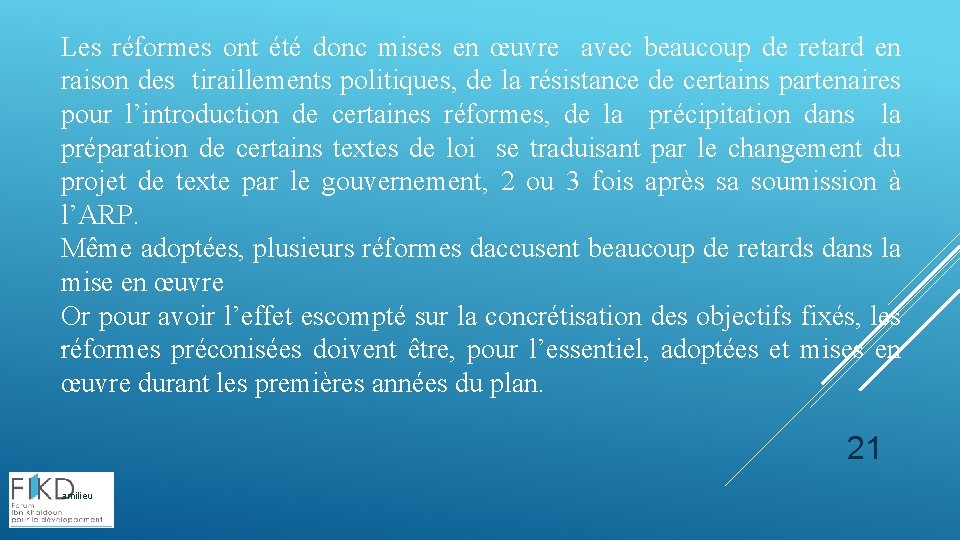 Les réformes ont été donc mises en œuvre avec beaucoup de retard en raison