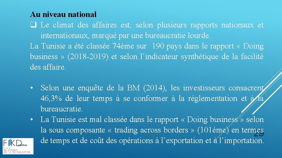 Au niveau national q Le climat des affaires est, selon plusieurs rapports nationaux et