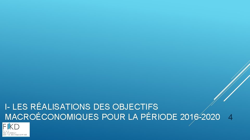 I- LES RÉALISATIONS DES OBJECTIFS MACROÉCONOMIQUES POUR LA PÉRIODE 2016 -2020 4 