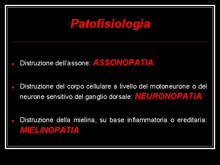 Patofisiologia Distruzione dell’assone: ASSONOPATIA Distruzione del corpo cellulare a livello del motoneurone o del