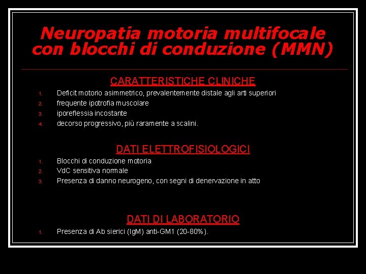 Neuropatia motoria multifocale con blocchi di conduzione (MMN) CARATTERISTICHE CLINICHE 1. 2. 3. 4.