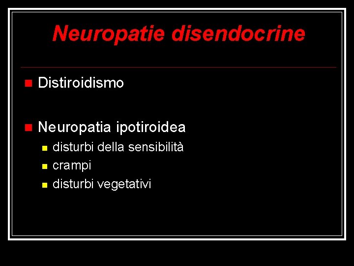 Neuropatie disendocrine Distiroidismo Neuropatia ipotiroidea disturbi della sensibilità crampi disturbi vegetativi 