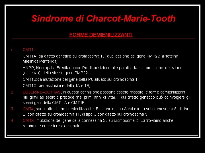 Sindrome di Charcot-Marie-Tooth FORME DEMIENILIZZANTI 1. CMT 1: CMT 1 A, da difetto genetico
