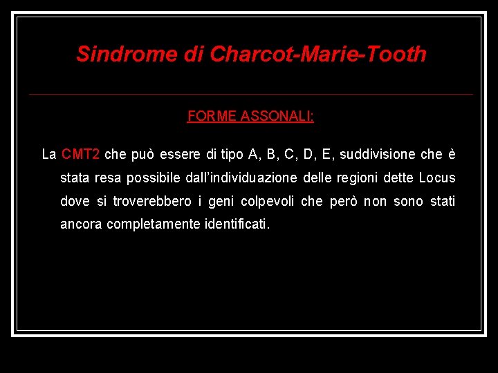 Sindrome di Charcot-Marie-Tooth FORME ASSONALI: La CMT 2 che può essere di tipo A,