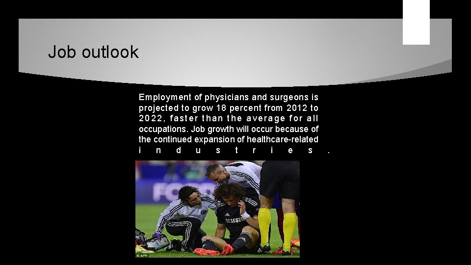 Job outlook Employment of physicians and surgeons is projected to grow 18 percent from Job outlook Employment of physicians and surgeons is projected to grow 18 percent from
