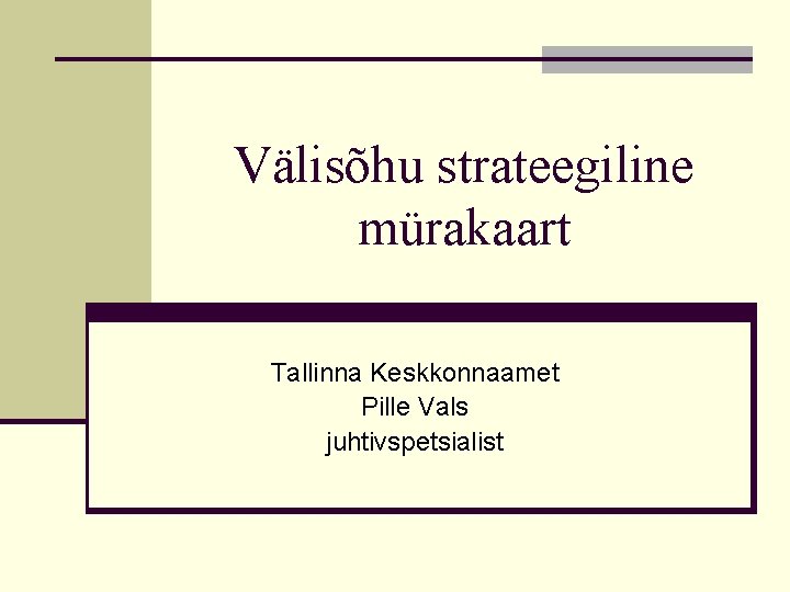 Välisõhu strateegiline mürakaart Tallinna Keskkonnaamet Pille Vals juhtivspetsialist 